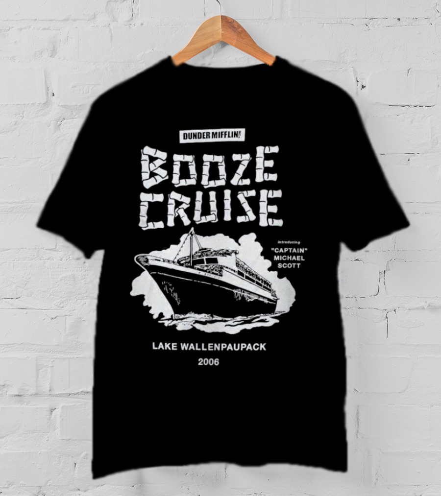 Dunder Mifflin Booze Cruise Lake Wallenpaupack 2006 Featuring Captain Michael Scott T-Shirt