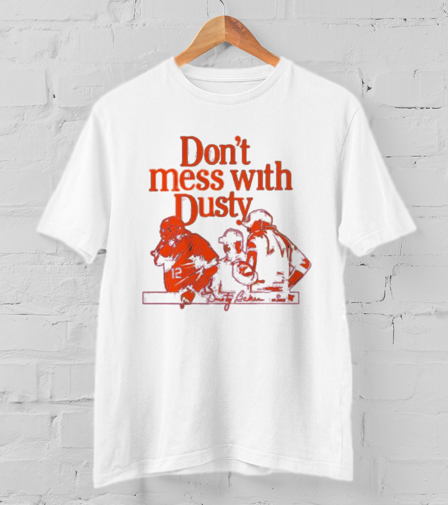Don’t Mess With Dusty Baker Baseball Team Meeting 12 T-Shirt