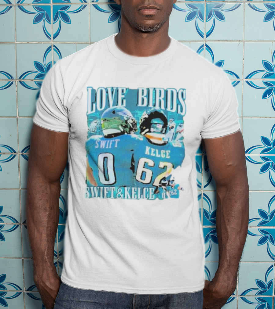 Love Birds Swift 0 Kelce 62 Swift And Kelce T-Shirt