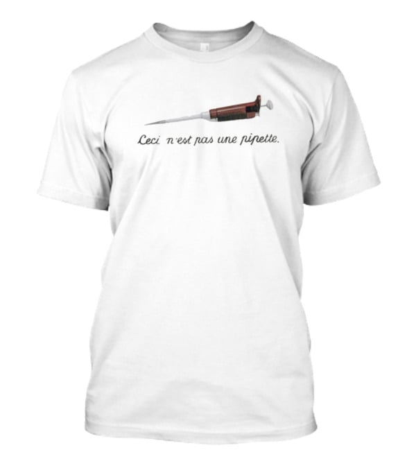 Ceci N'est Pas Une Pipette T-Shirt