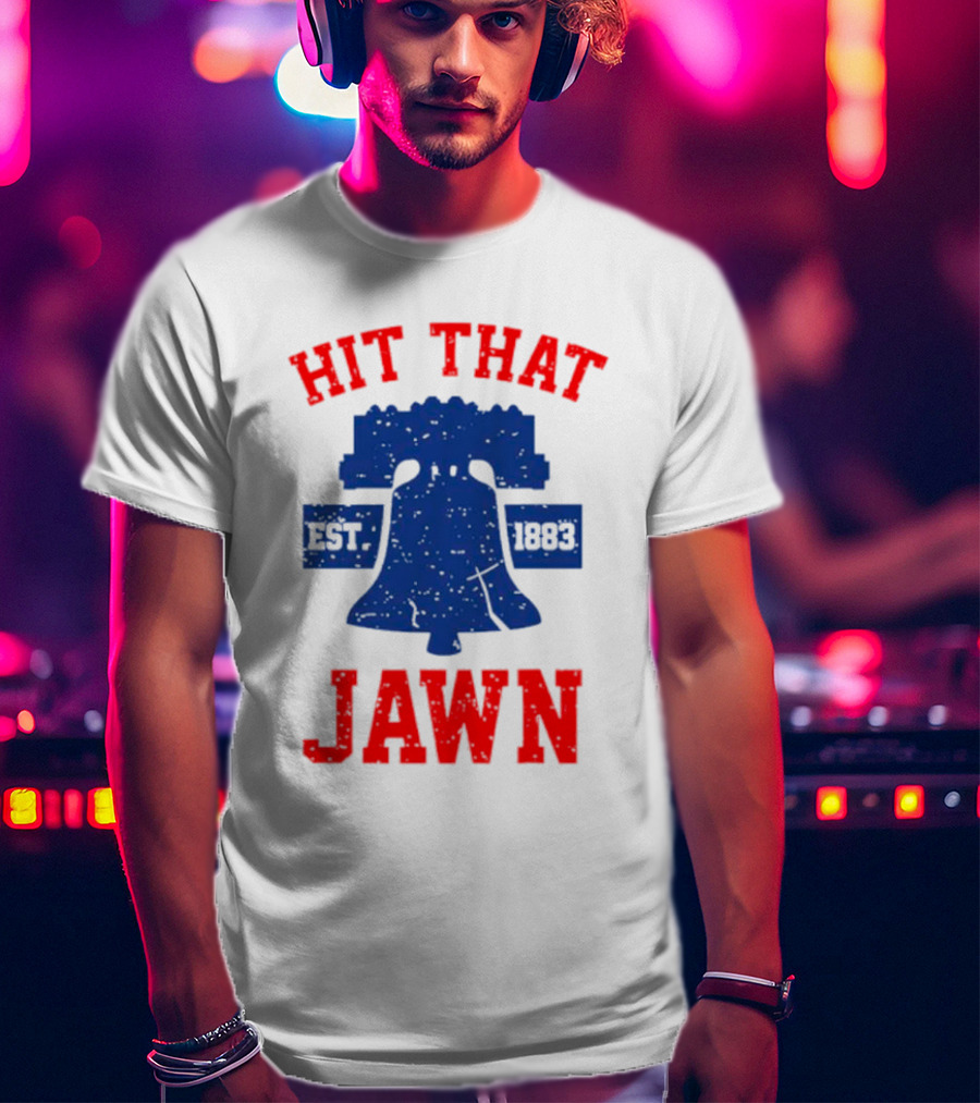 Philadelphia Phillies Hit That Jawn Est 1883 Liberty Bell T-Shirt