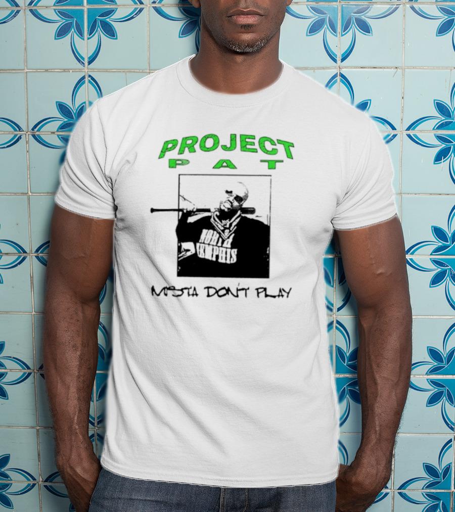 Project Pat Mista Don’t Play North Memphis T-Shirt