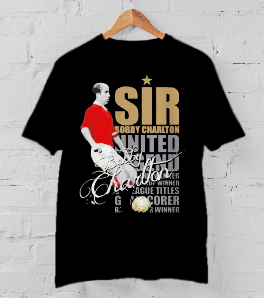 Sir Bobby Charlton United Legend Goal Scorer League Titles Winner T-Shirt