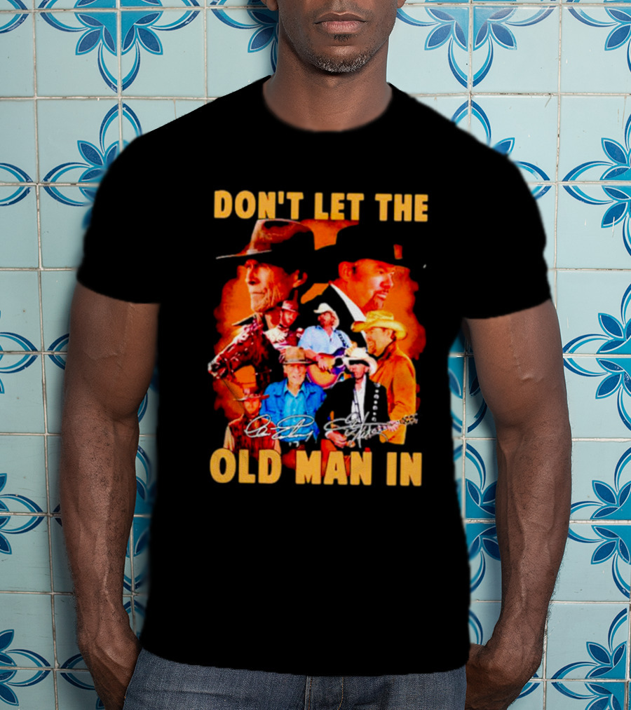 Clint Eastwood Country Music Theme Don't Let The Old Man In With Signature T-Shirt