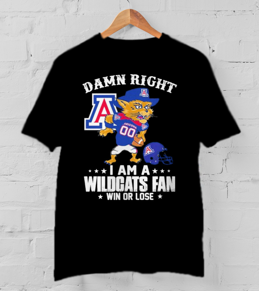 Damn Right I Am An Arizona Wildcats Fan Win Or Lose Mascot Football T-Shirt