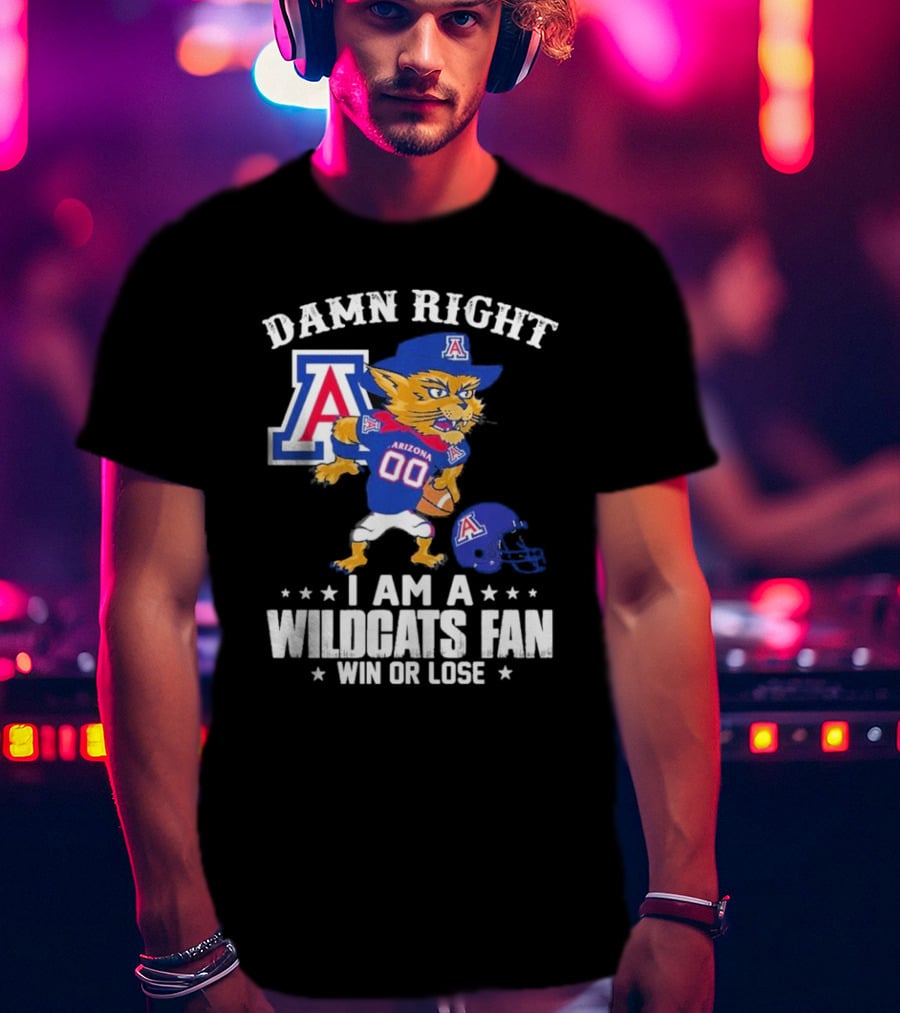 Damn Right I Am An Arizona Wildcats Fan Win Or Lose Mascot Football T-Shirt