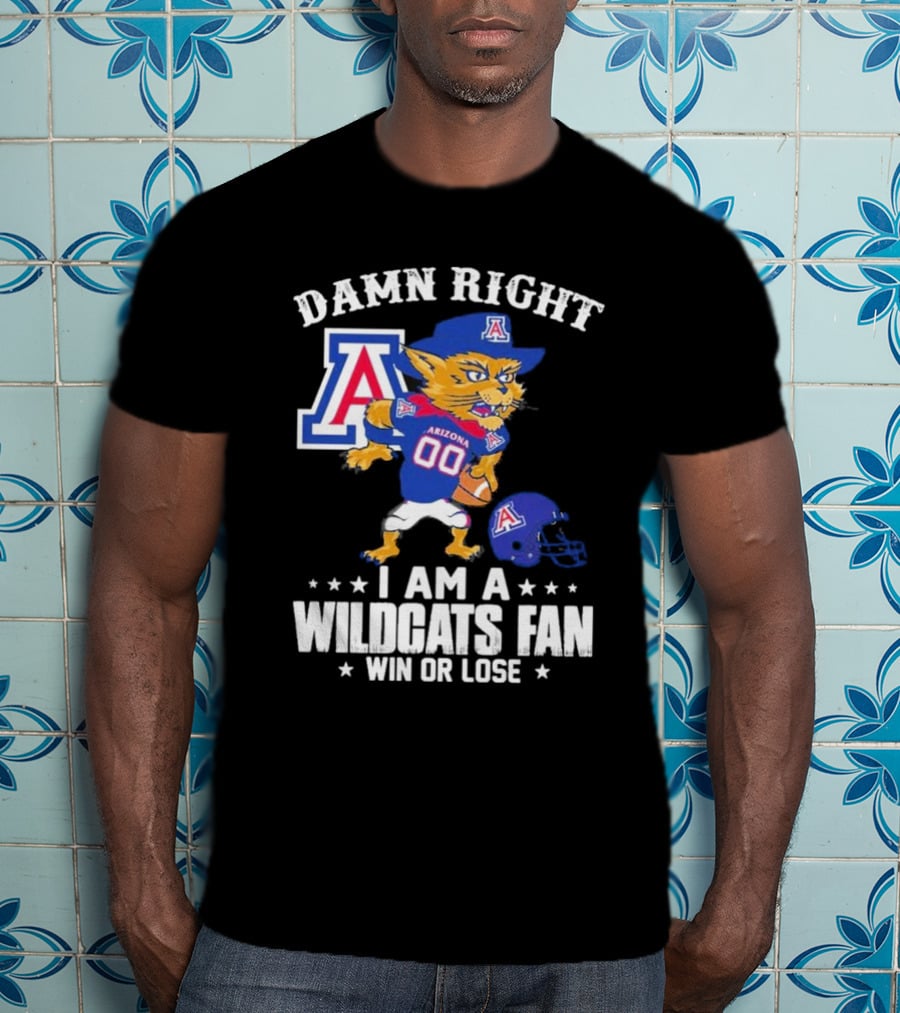 Damn Right I Am An Arizona Wildcats Fan Win Or Lose Mascot Football T-Shirt