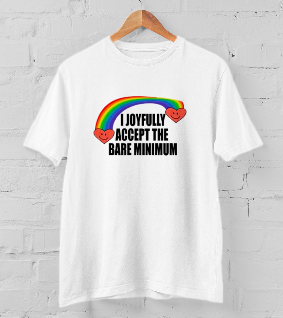 I Joyfully Accept The Bare Minimum Rainbow With Smiling Hearts T-Shirt