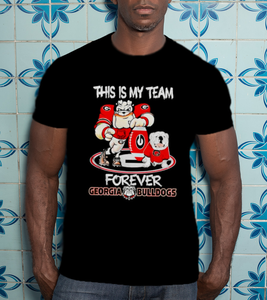 This Is My Team Forever Georgia Bulldogs T-Shirt