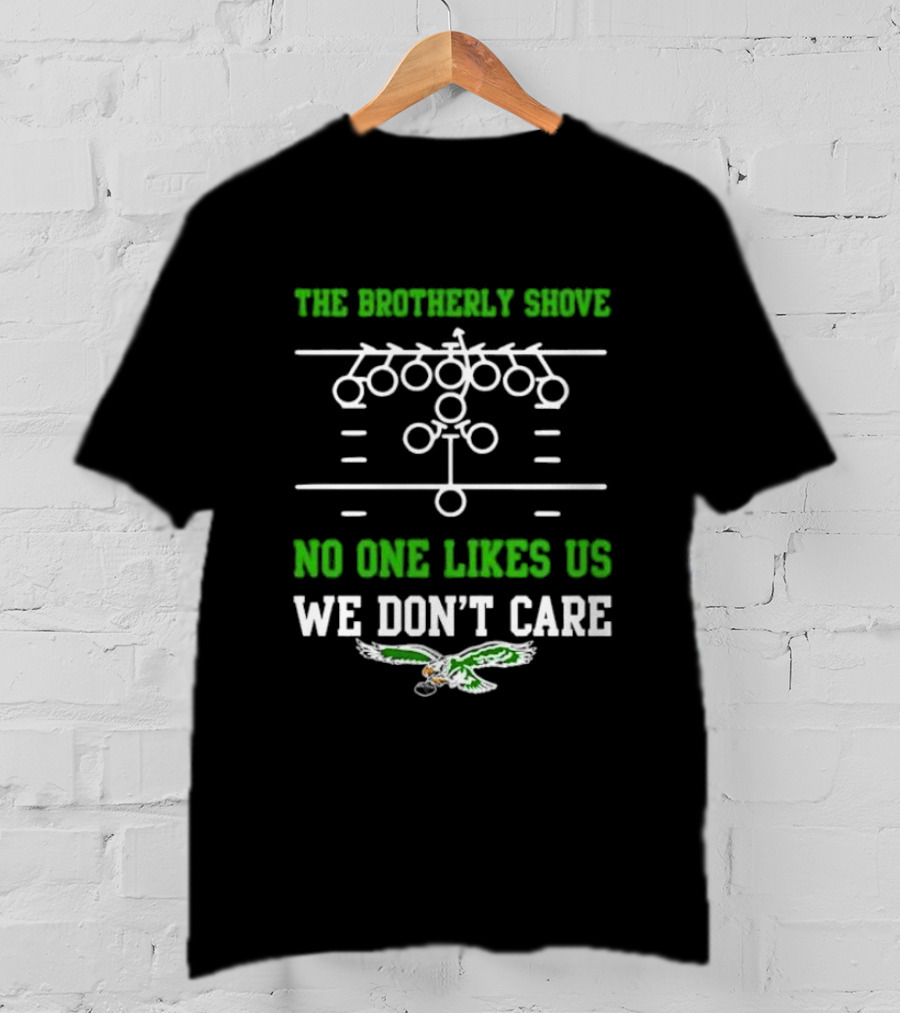 The Brotherly Shove No One Likes Us We Don’t Care Eagles Fan T-Shirt