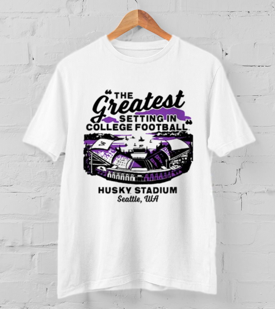 Husky Stadium Seattle WA The Greatest Setting In College Football Washington Huskies T-Shirt
