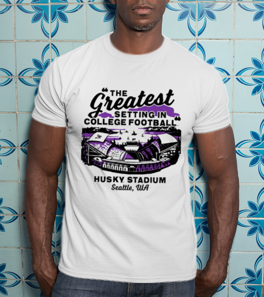 Husky Stadium Seattle WA The Greatest Setting In College Football Washington Huskies T-Shirt