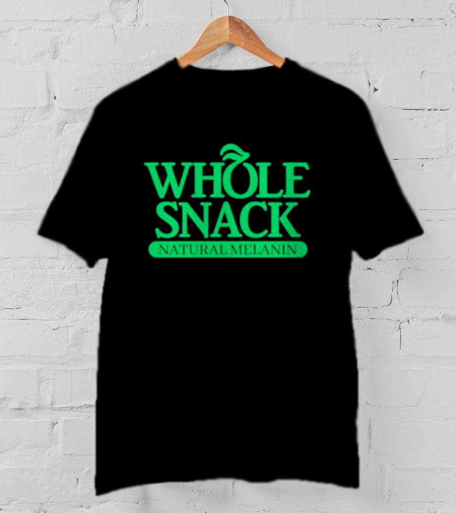 Whole Snack Natural Melanin T-Shirt