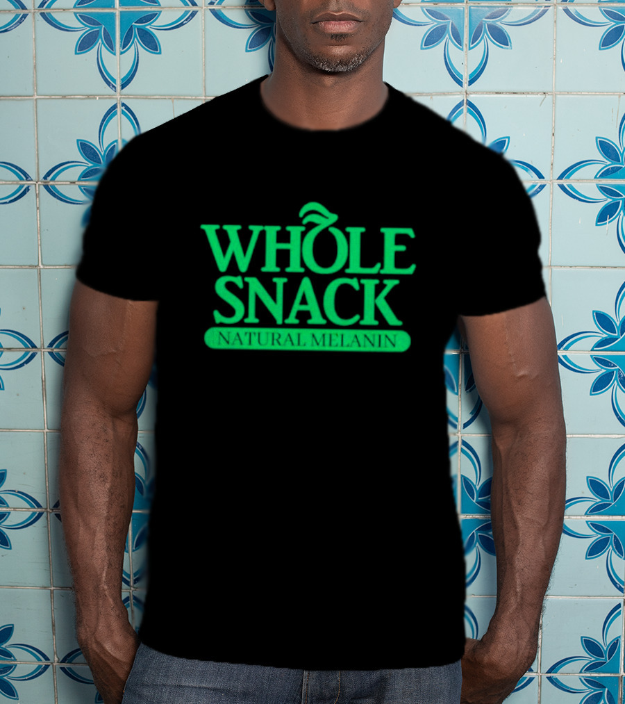 Whole Snack Natural Melanin T-Shirt