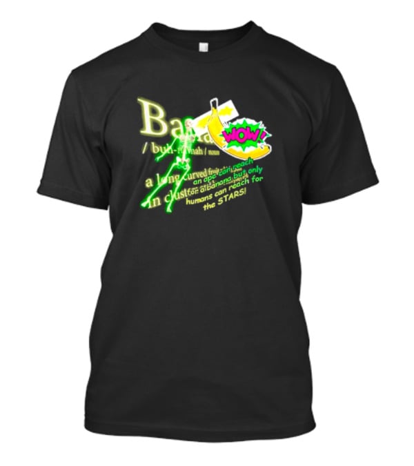 WOW Banana Skeleton Humans Can Reach For The Stars T-Shirt
