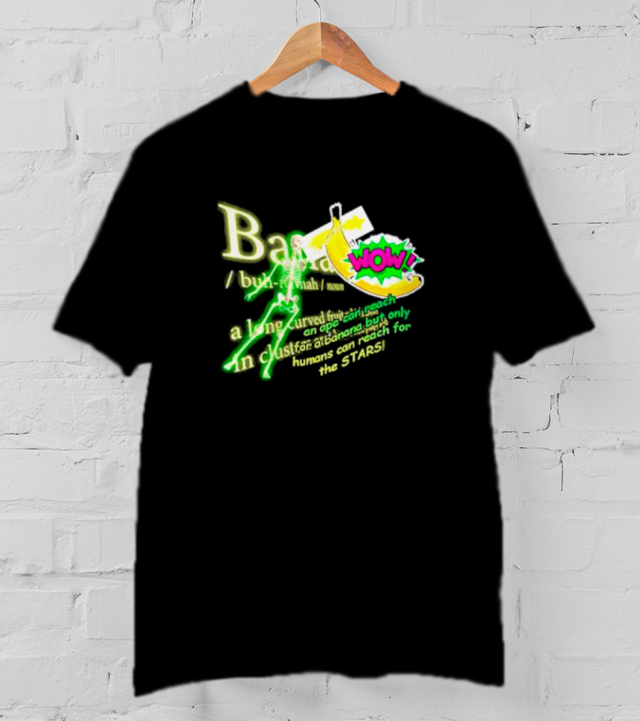 WOW Banana Skeleton Humans Can Reach For The Stars T-Shirt