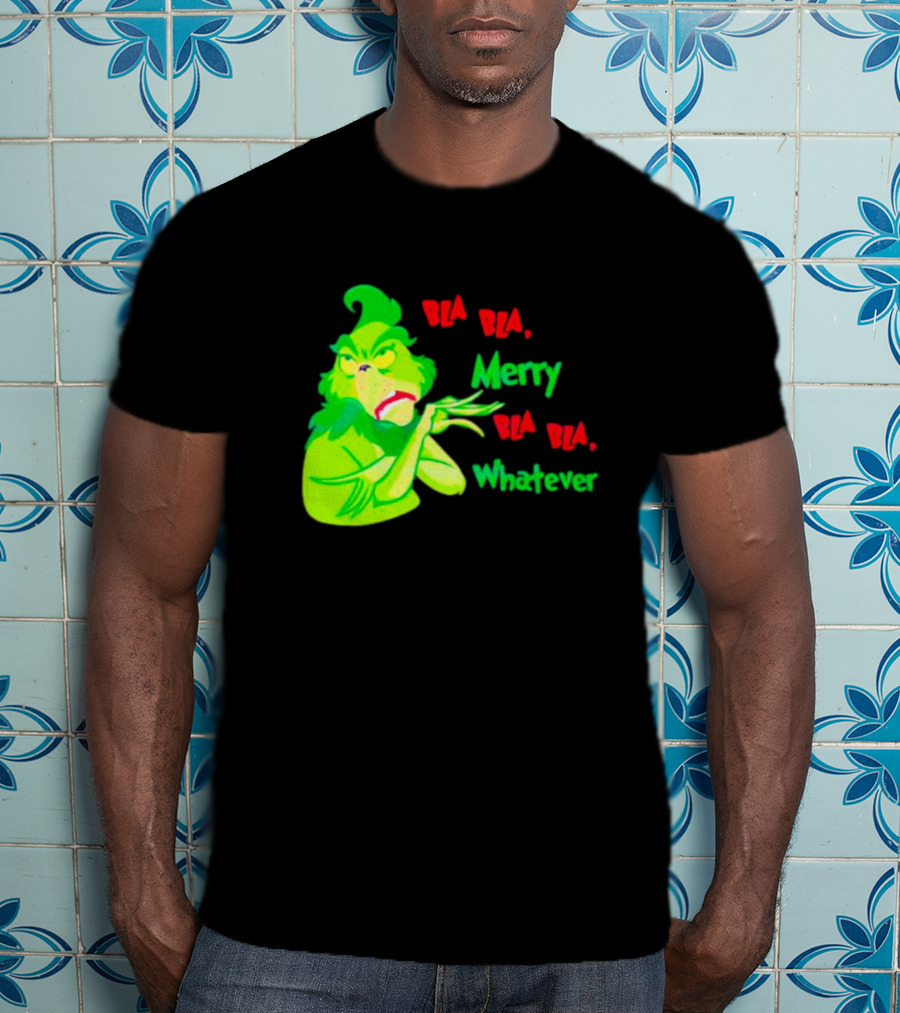 Grinchmas Bla Bla Merry Bla Bla Whatever T-Shirt