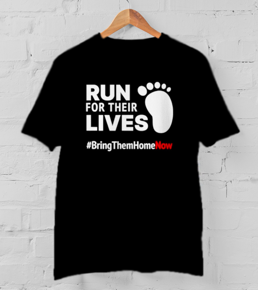 RUN FOR THEIR LIVES #BringThemHomeNow T-Shirt