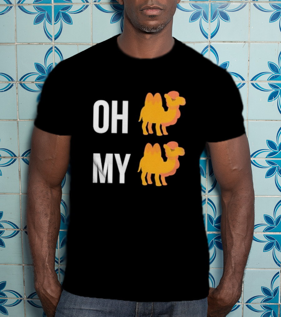 OH Camel My Camel OH My Camel Camel T-Shirt