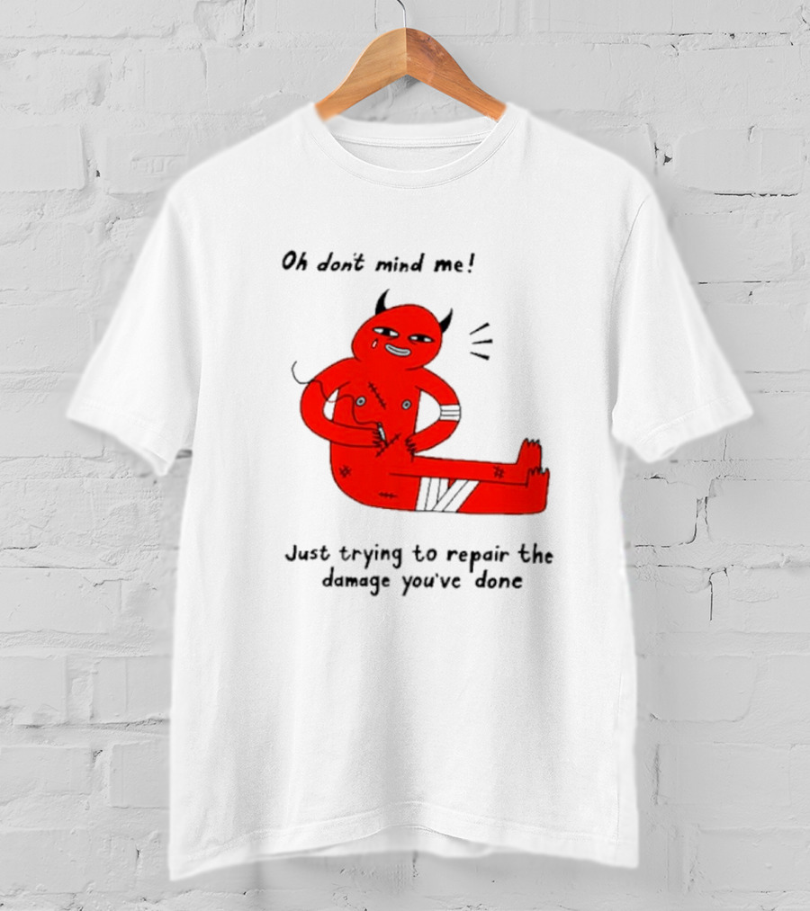 Oh Don’t Mind Me Just Trying To Repair The Damage You’ve Done Red Cartoon Devil Patching Up T-Shirt