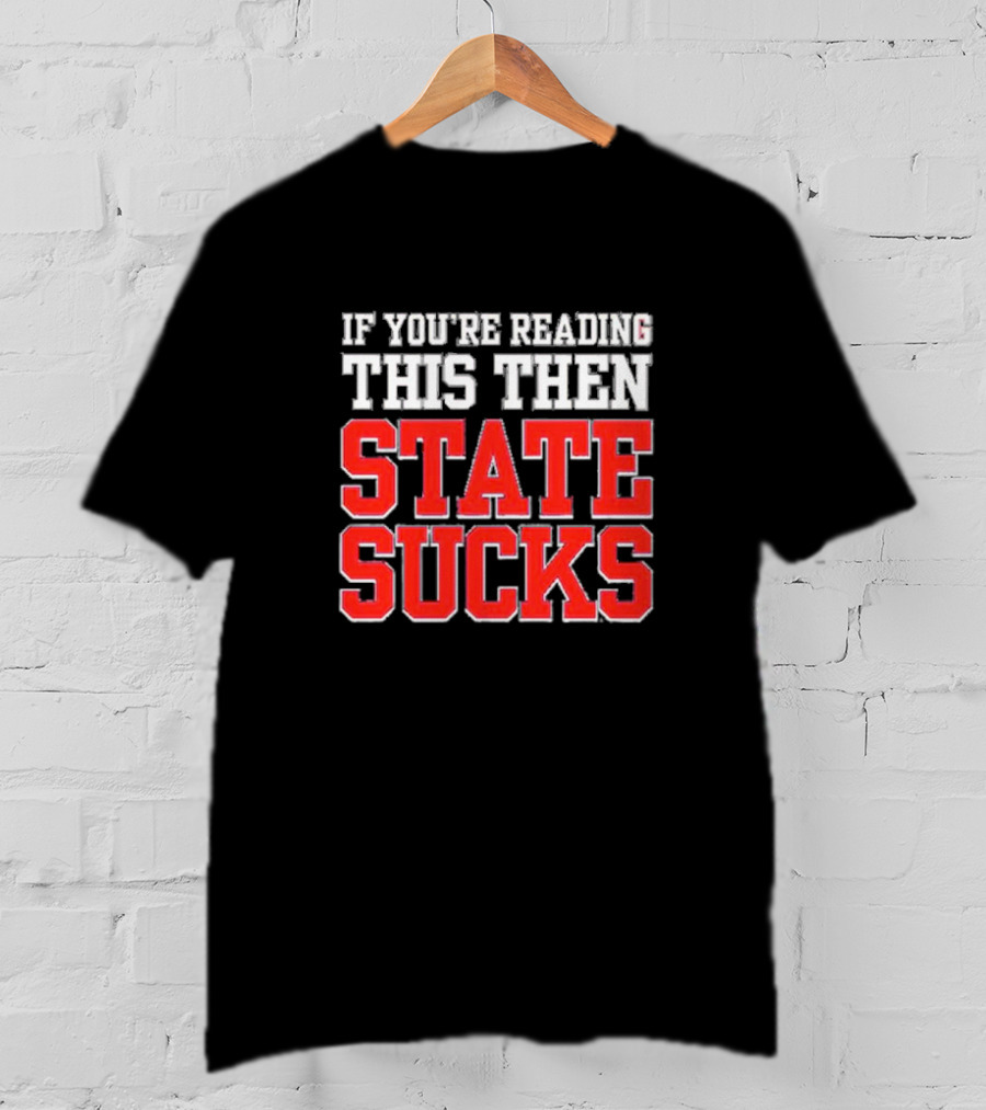 Ole Miss Rebels Rivalry If You’re Reading This Then State Sucks T-Shirt