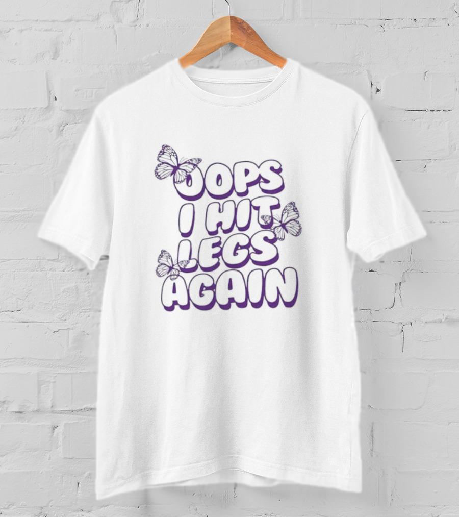 Oops I Hit Legs Again Butterflies T-Shirt