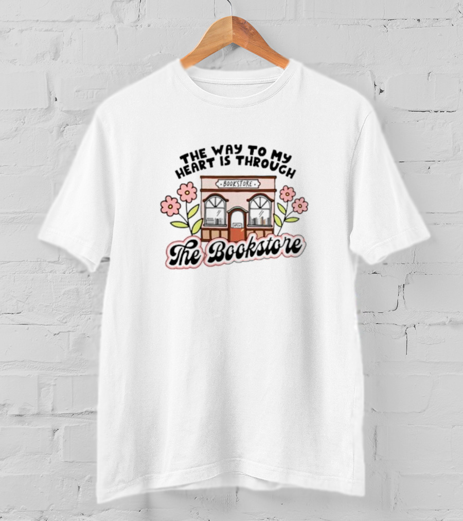 The Way To My Heart Is Through The Bookstore With Floral Bookshop T-Shirt