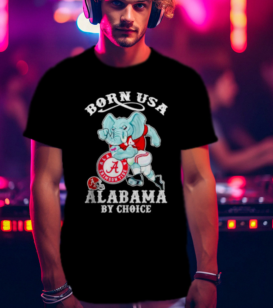 Born USA Alabama Crimson Tide Elephant ALA By Choice T-Shirt