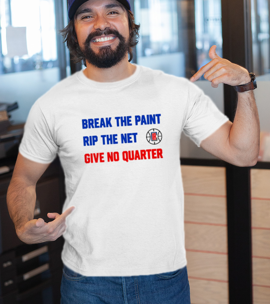 Break The Paint Rip The Net Give No Quarter LA Clippers T-Shirt