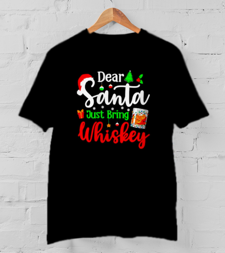 Dear Santa Just Bring Whiskey Christmas Santa Hat Tree Ornaments Gift Glass T-Shirt