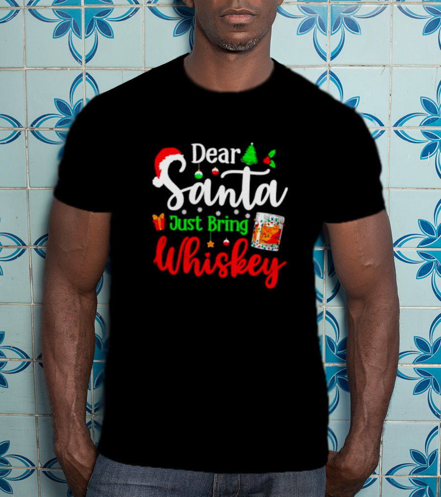 Dear Santa Just Bring Whiskey Christmas Santa Hat Tree Ornaments Gift Glass T-Shirt