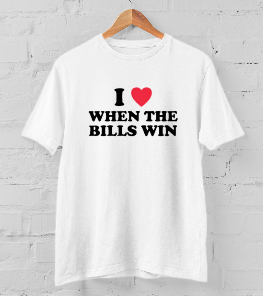I Love When The Bills Win Heart T-Shirt