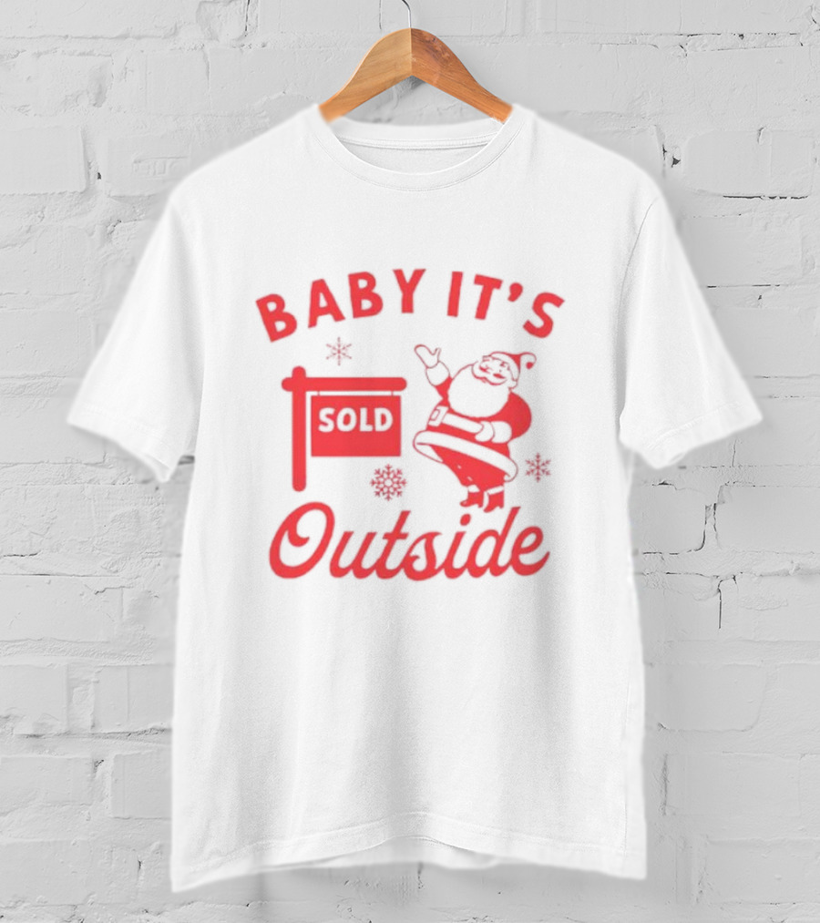 Baby It's Sold Outside Santa Claus Snowflakes T-Shirt