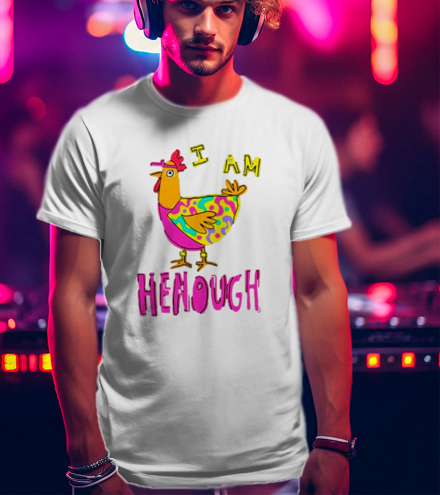 Chicken I Am Henough Colorful T-Shirt