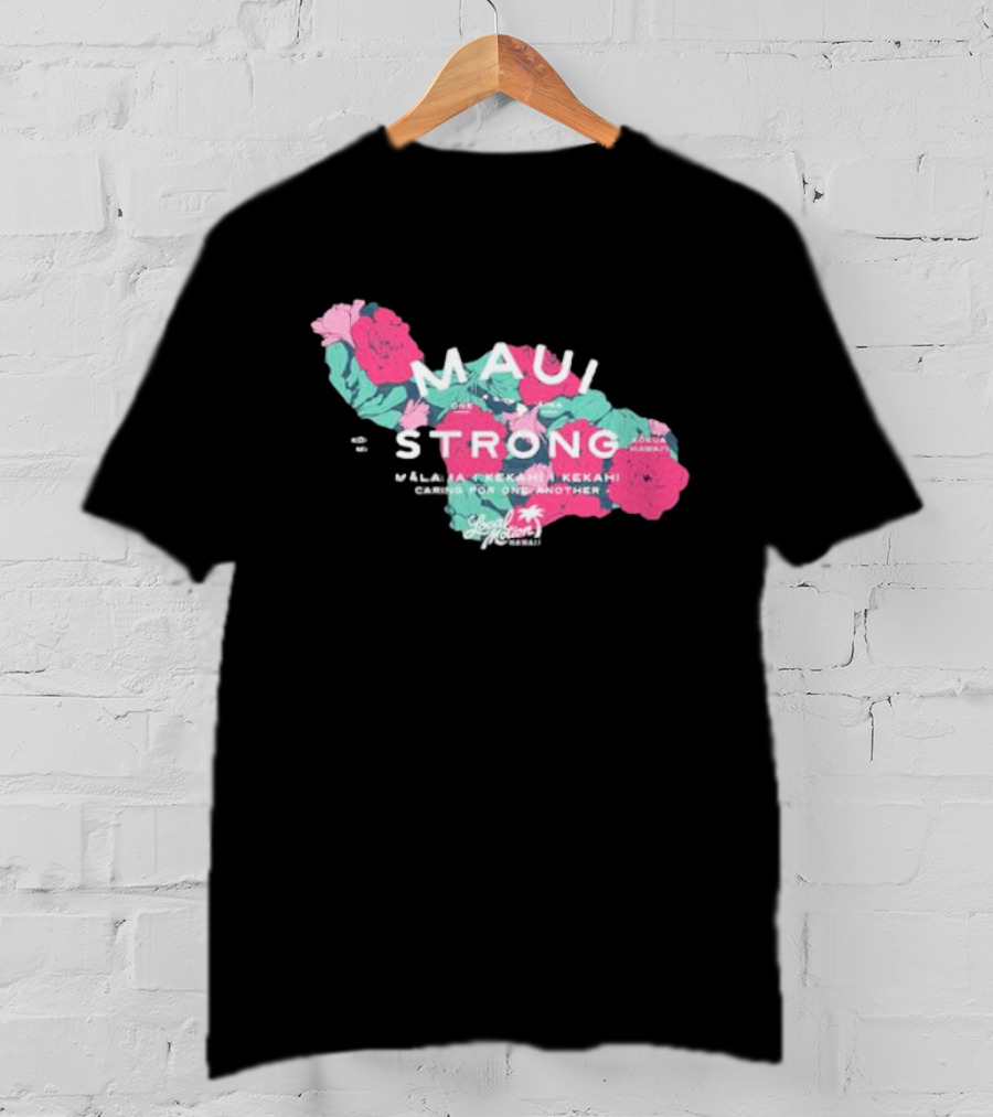 Maui Strong Fundraiser Mālama Kekahi Kekahi Caring For One Another Local Motion Hawai'i T-Shirt