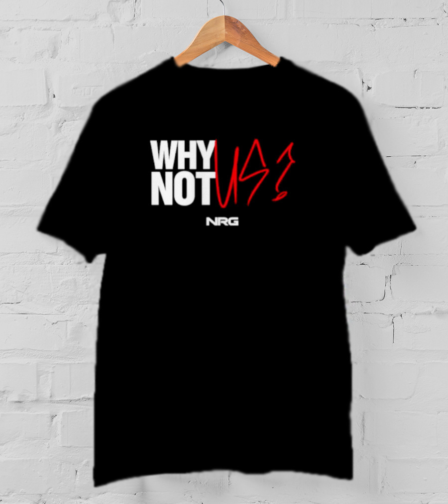 WHY NOT US NRG Gaming T-Shirt