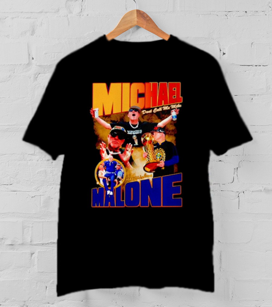Michael Malone Don’t Call Me Mike Basketball Champion Coach T-Shirt