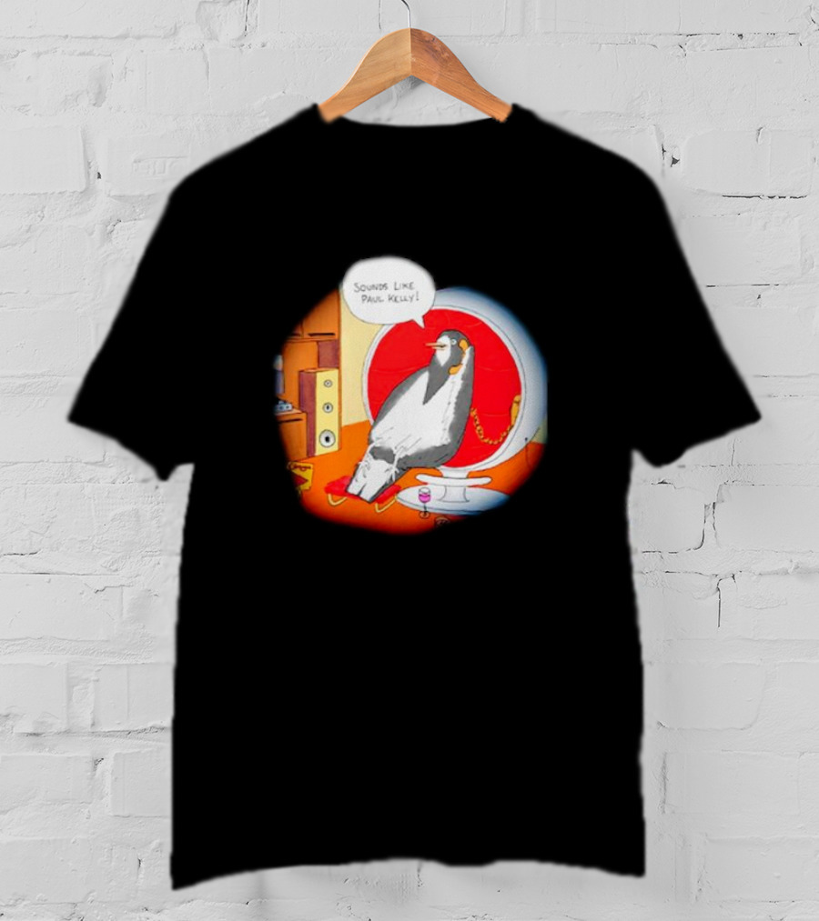 Sounds Like Paul Kelly Penguin Listening To Music In Modern Room T-Shirt