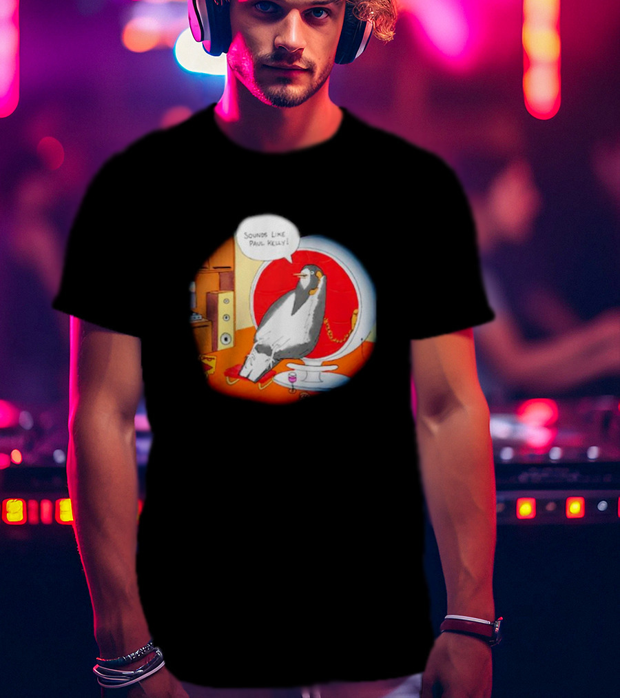 Sounds Like Paul Kelly Penguin Listening To Music In Modern Room T-Shirt