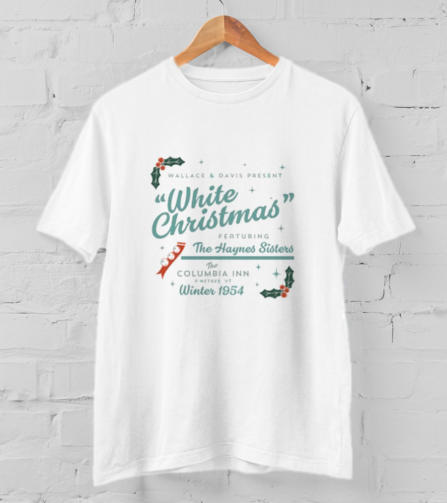 Wallace And Davis Present White Christmas Featuring The Haynes Sisters At The Columbia Inn Winter 1954 T-Shirt