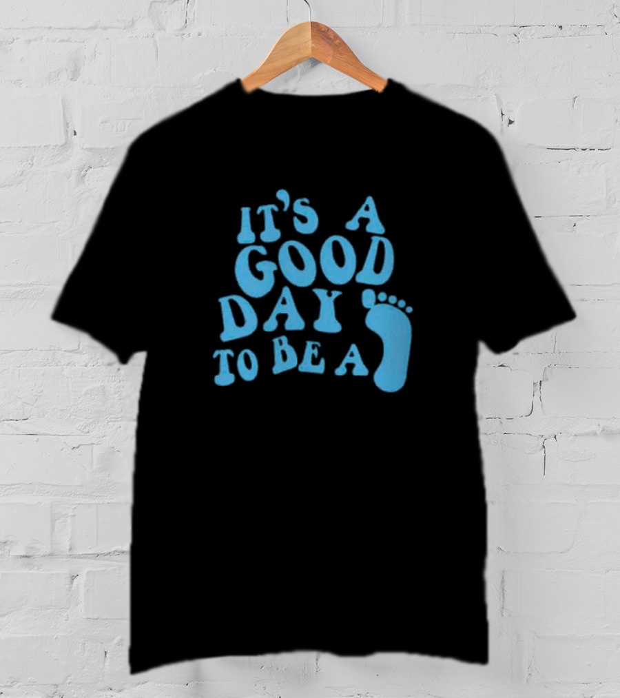 It’s A Good Day To Be A Footprint T-Shirt