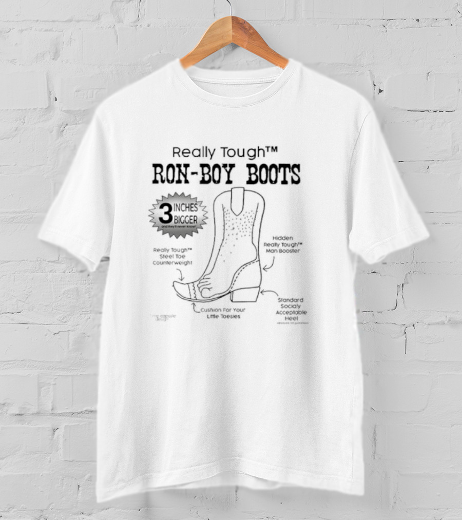 Really Tough Ron-Boy Boots 3 Inches Bigger Ron Desantis Hidden Man Booster Cushion For Your Little Tootsies T-Shirt