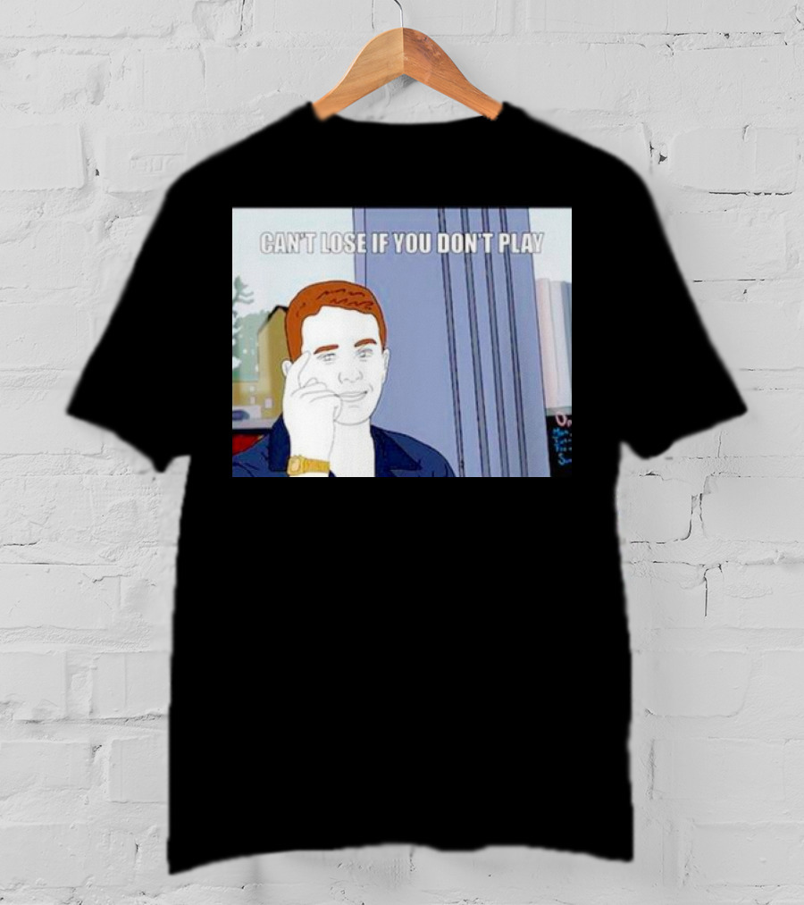 Can't Lose If You Don't Play Smart Thinking Meme T-Shirt