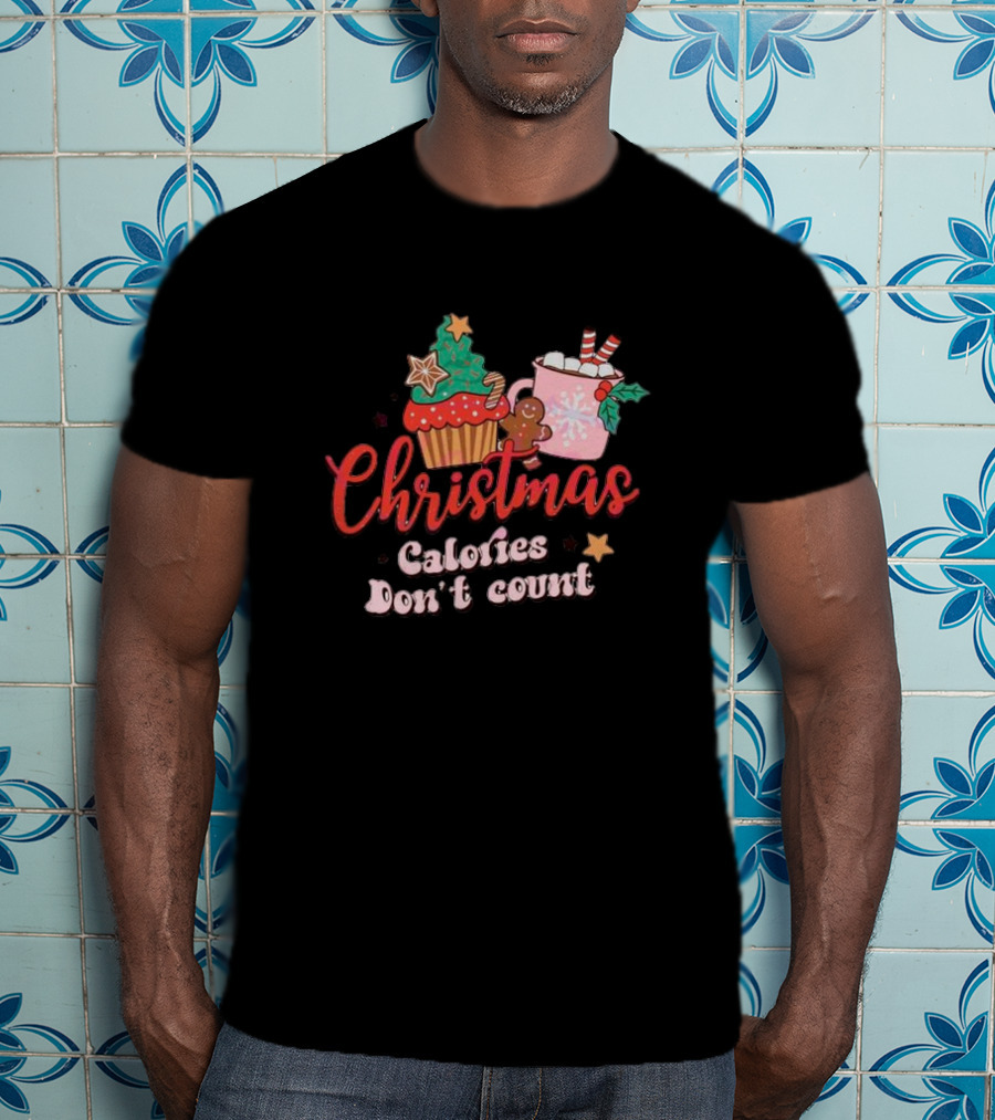 Christmas Calories Don’t Count Cupcake Gingerbread Hot Chocolate T-Shirt