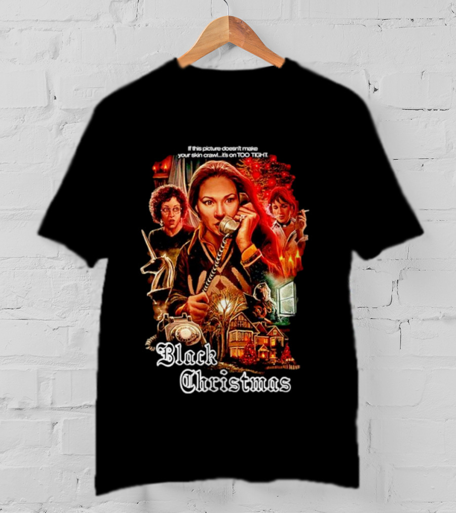 Black Christmas If This Picture Doesn't Make Your Skin Crawl It's On Too Tight T-Shirt