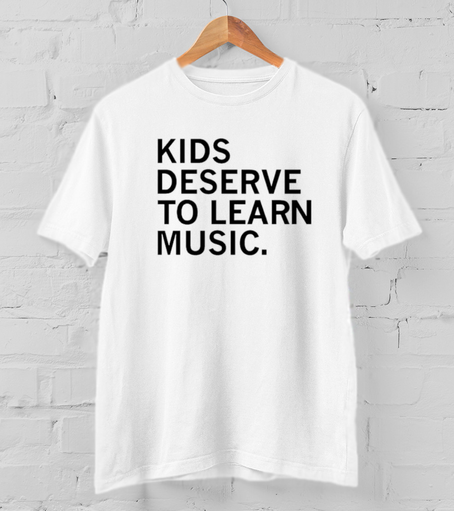 Kids Deserve To Learn Music T-Shirt