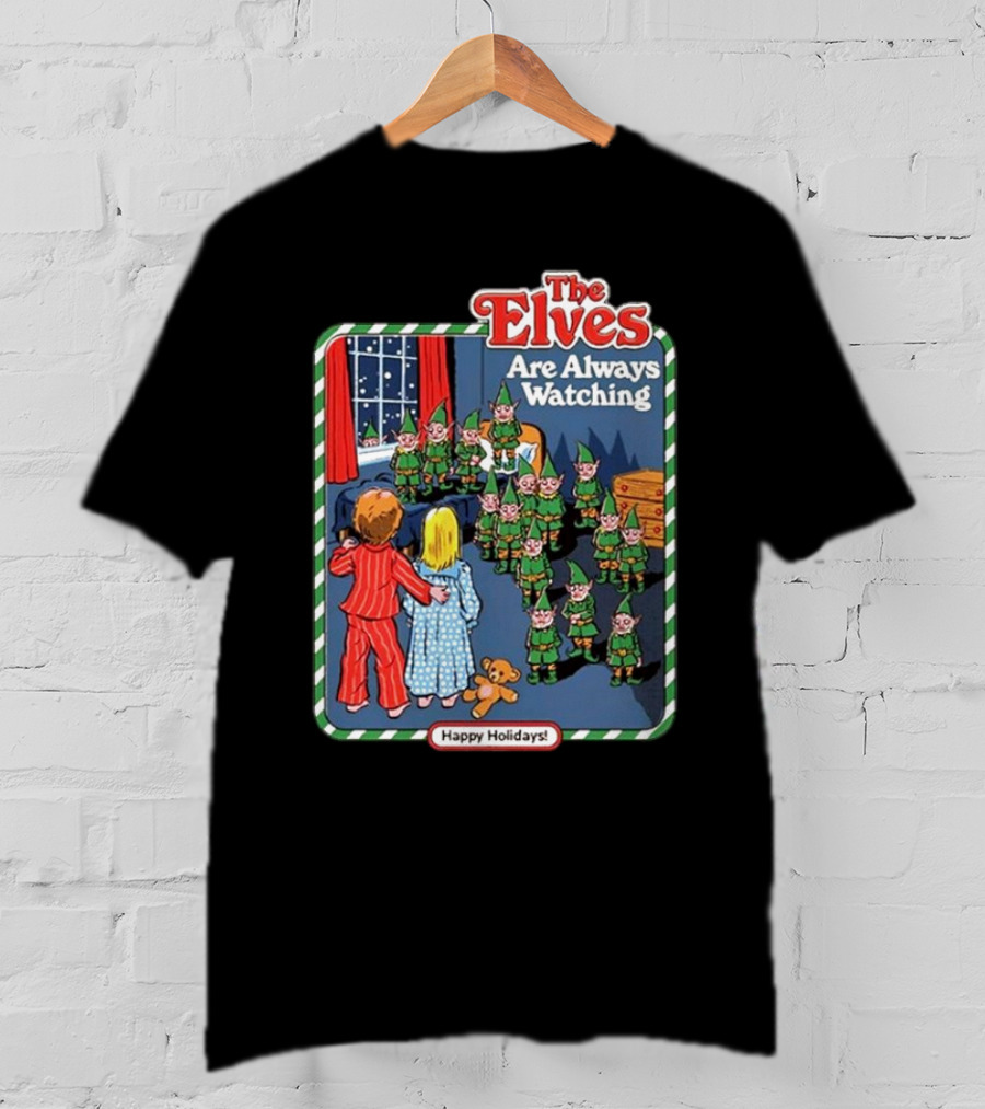 The Elves Are Always Watching Happy Holidays T-Shirt