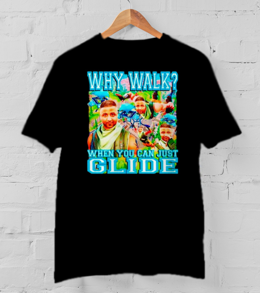 Why Walk When You Can Just Glide DJ Khaled Parody With Gaming T-Shirt