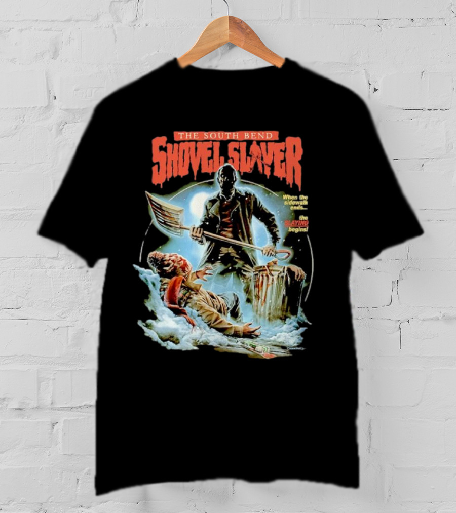 The South Bend Shovel Slayer When The Sidewalk Ends The Slaying Begins T-Shirt