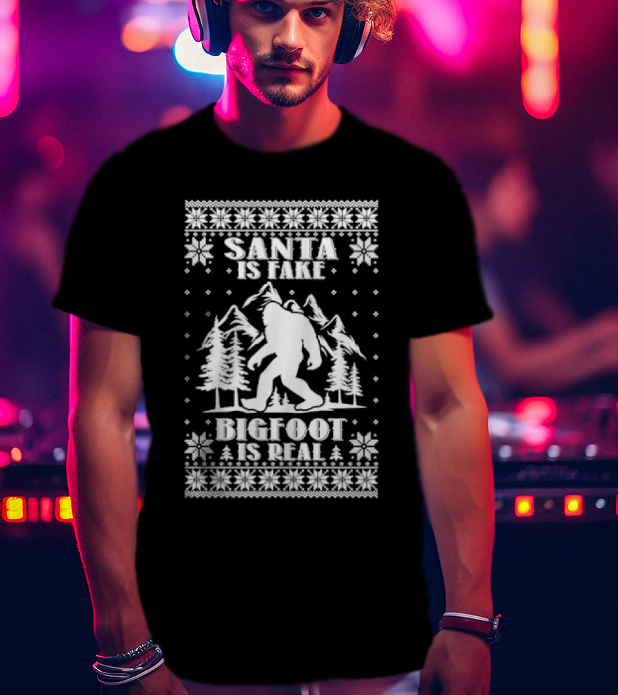 Santa Is Fake Bigfoot Is Real Christmas T-Shirt